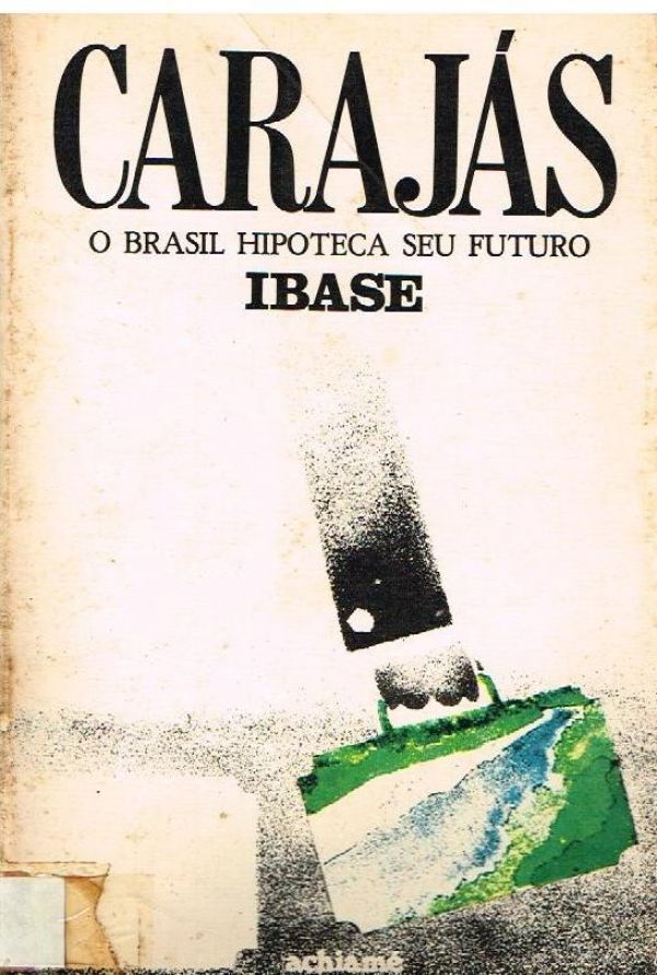 Carajás: O Brasil Hipoteca seu Futuro
